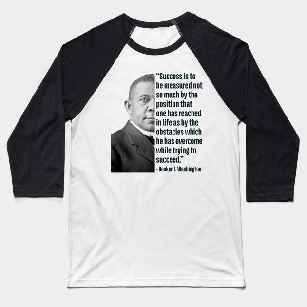 Success | Booker T. Washington | Black History | Juneteenth Baseball T-Shirt by UrbanLifeApparel